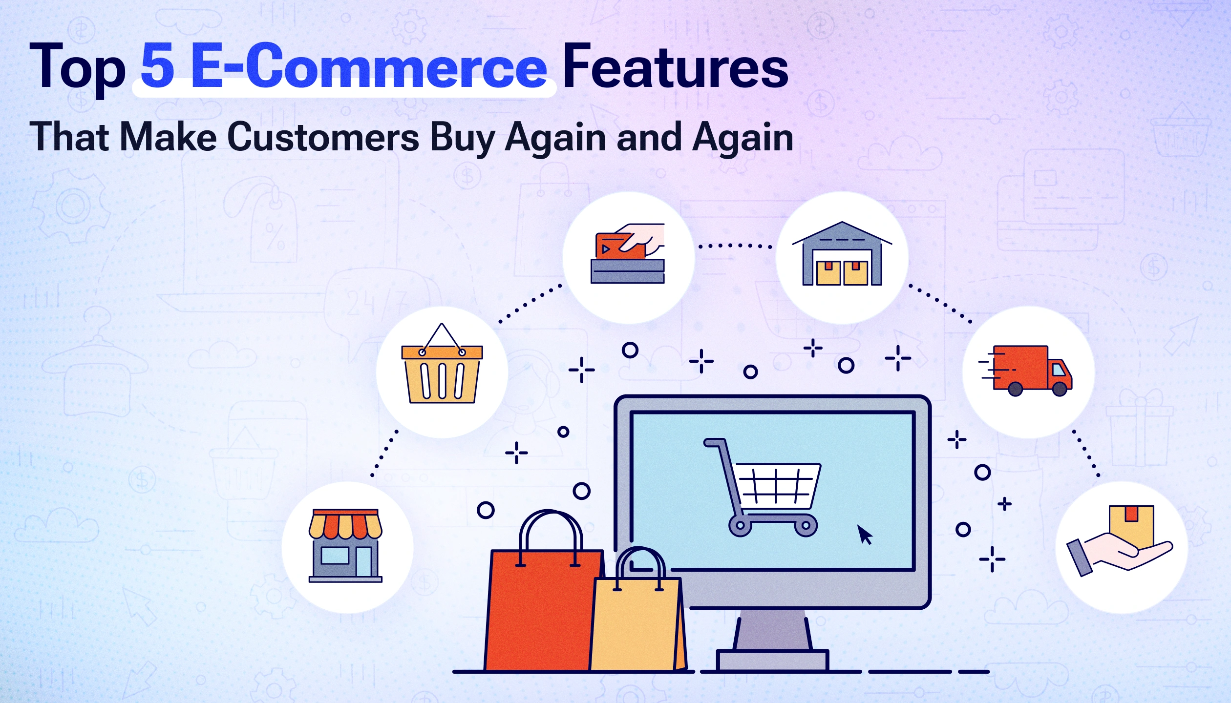 Top 5 E‑Commerce Features That Make Customers Buy Again and Again & Must‑Have Features for Your Online Store Top 5 E‑Commerce Features That Make Customers Buy Again and Again & Must‑Have Features for Your Online Store