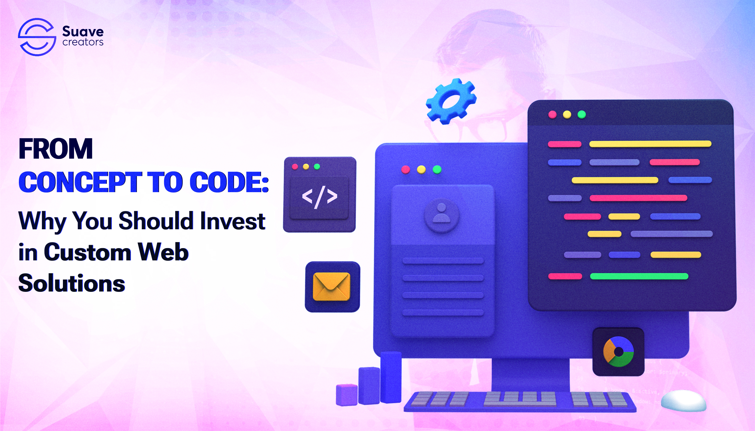From Concept to Code: Why You Should Invest in Custom Web Solutions From Concept to Code: Why You Should Invest in Custom Web Solutions